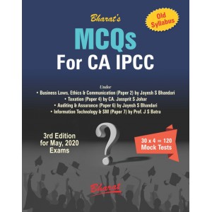 Bharat's MCQs for CA IPCC May 2020 Exam [Old Syllabus] by Jayesh S. Bhandari, CA. Jassprit S. Johar [Containing Business Law Ethics & Communication, Taxation, Auditing & Assurance & ITSM]